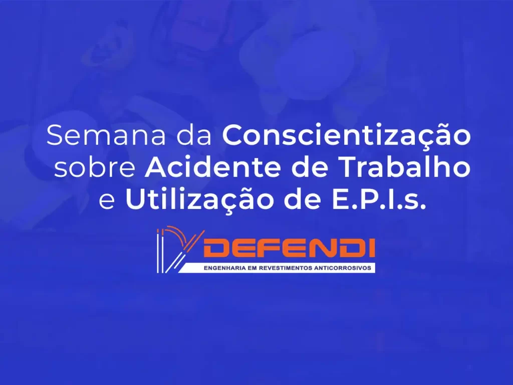 Semana da Conscientização sobre Acidente de Trabalho e Utilização de E.P.I.s